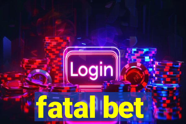 fatal bet